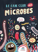 Fan club des microbes (Le)